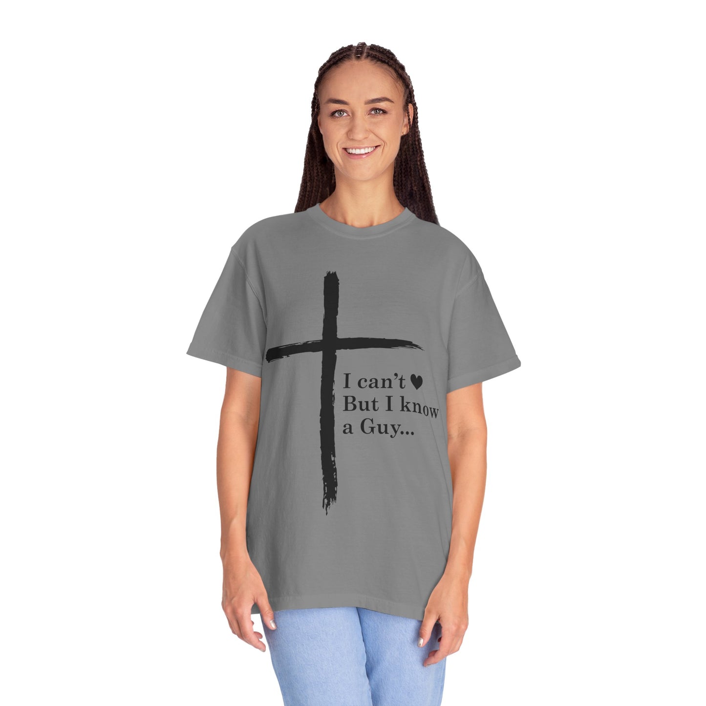 Christian Cross T-Shirt — “I can't  But I know a Guy…” Faith Tee