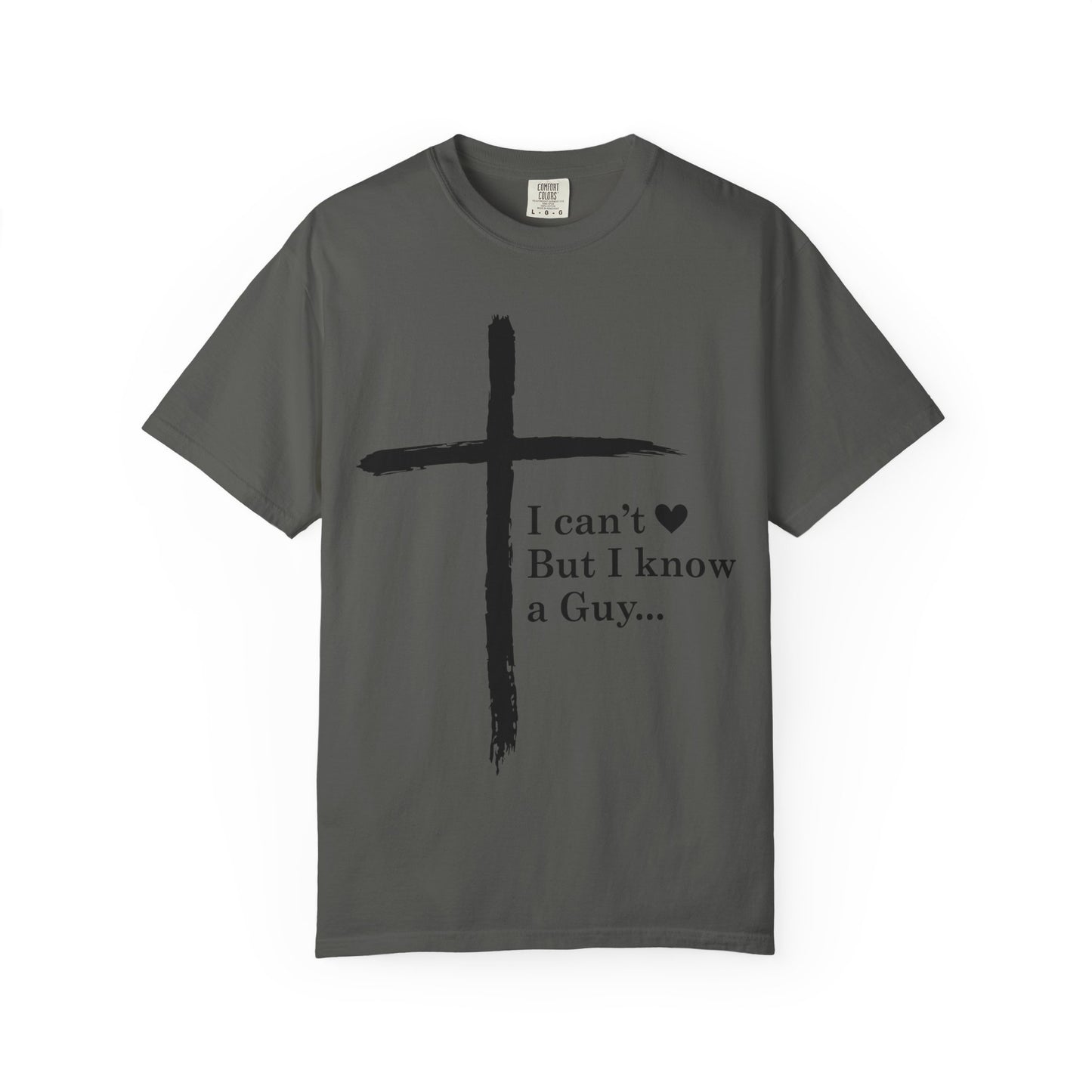 Christian Cross T-Shirt — “I can't  But I know a Guy…” Faith Tee