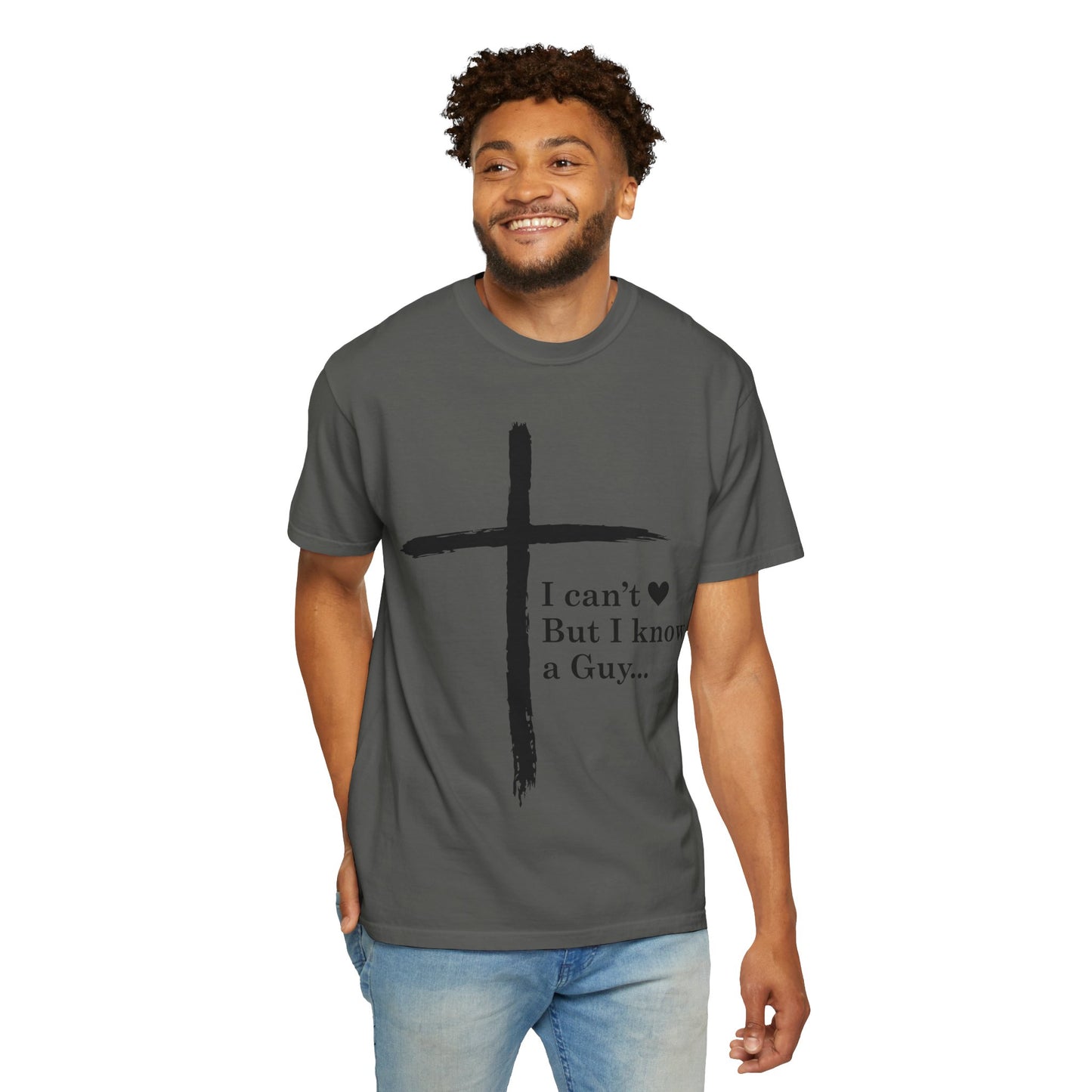 Christian Cross T-Shirt — “I can't  But I know a Guy…” Faith Tee