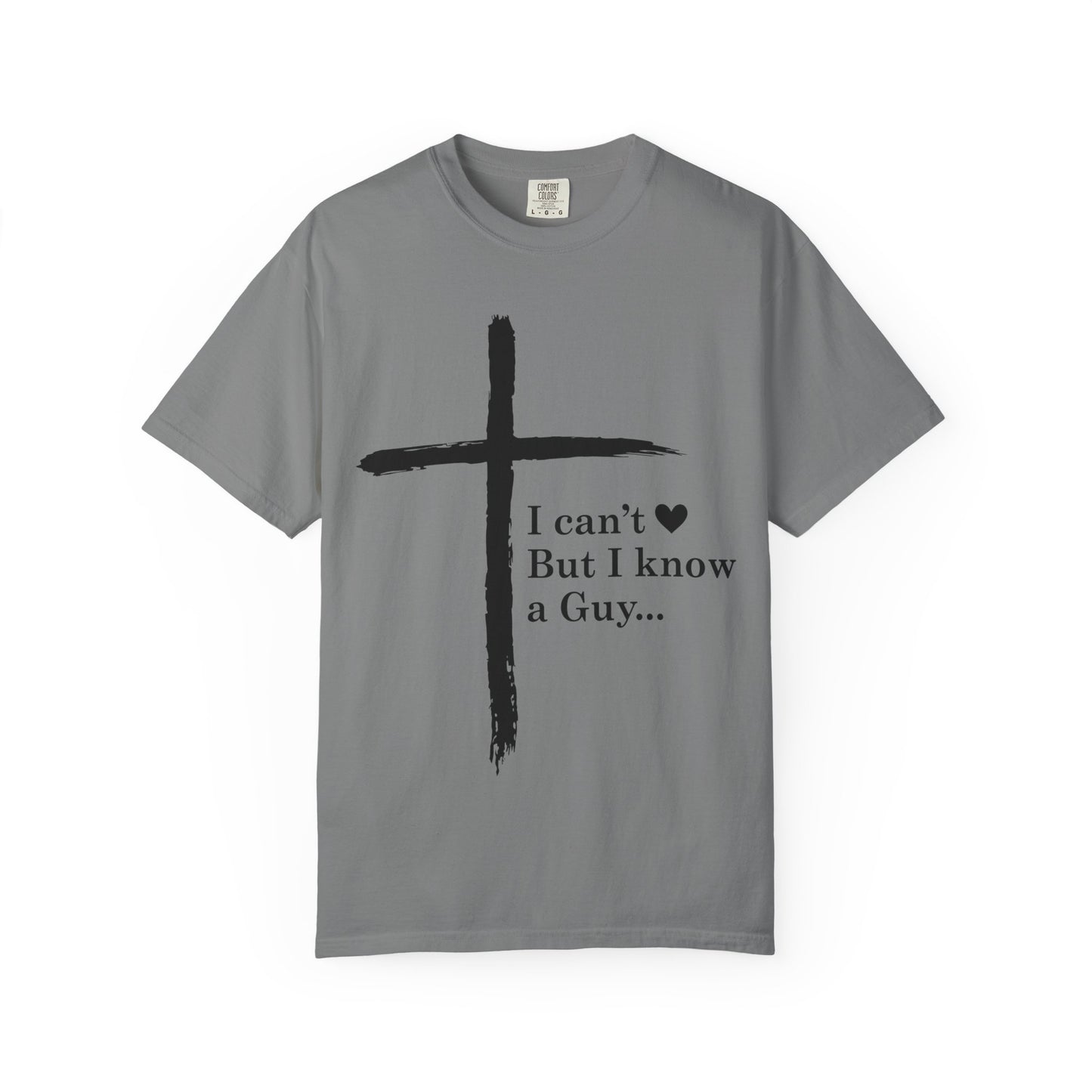Christian Cross T-Shirt — “I can't  But I know a Guy…” Faith Tee