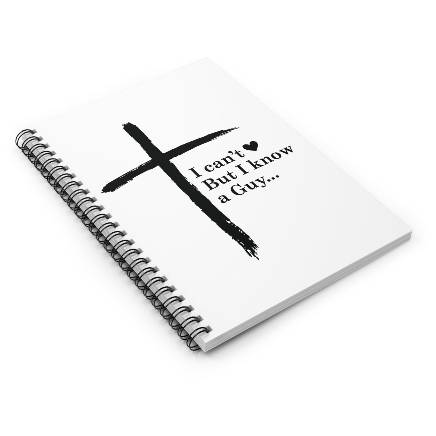 Faith Journal Notebook — "I Can't  But I Know a Guy" Spiral Ruled Notebook