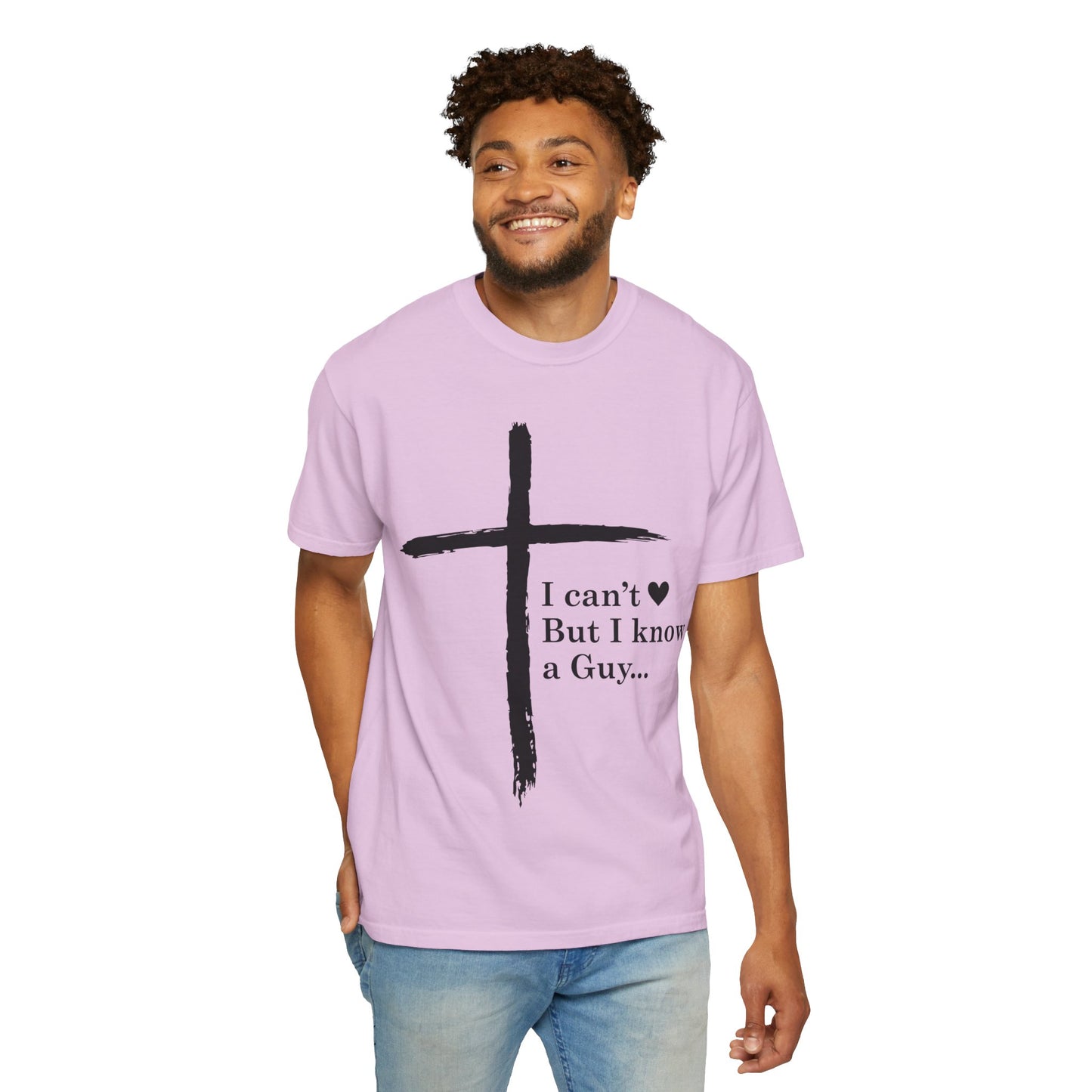 Christian Cross T-Shirt — “I can't  But I know a Guy…” Faith Tee