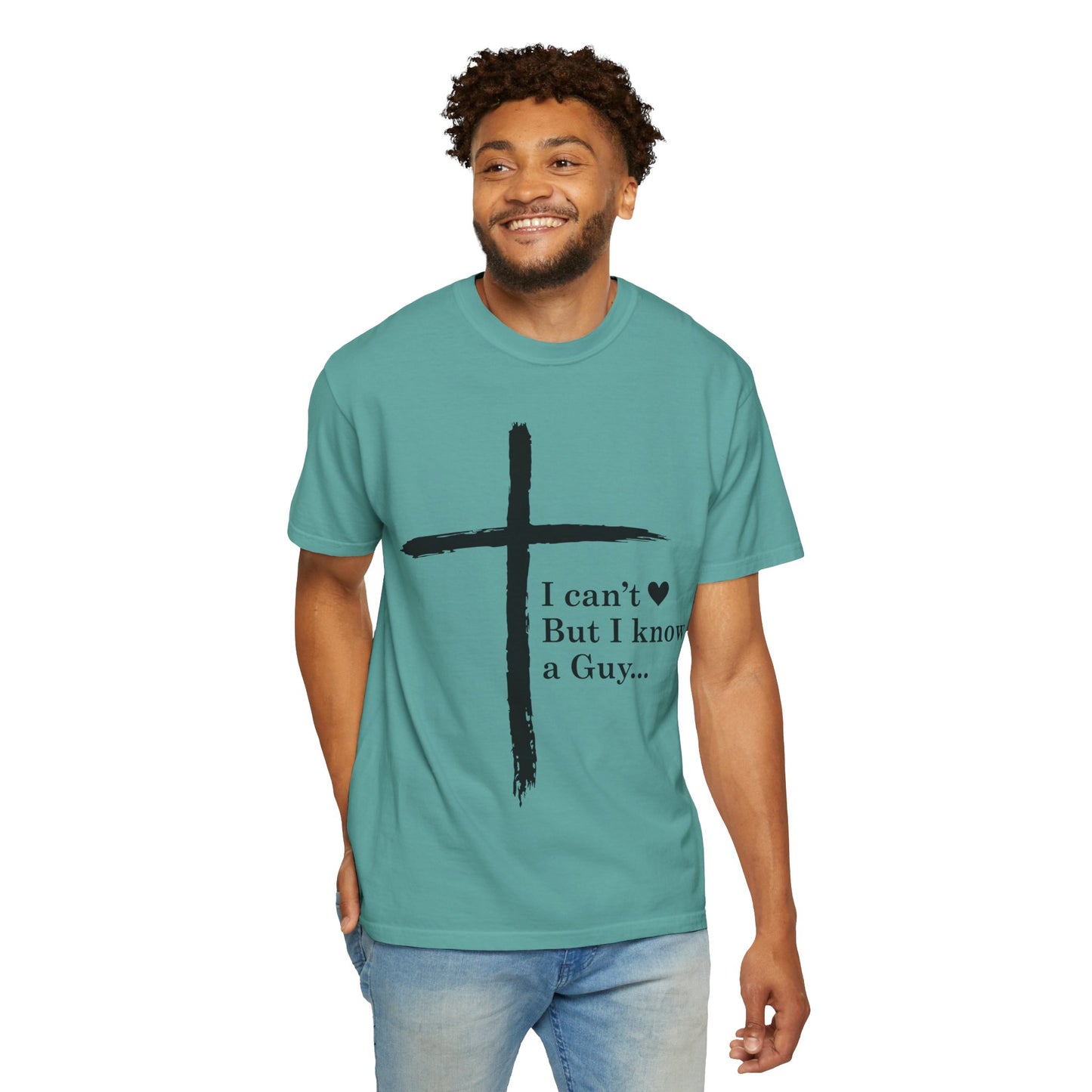 Christian Cross T-Shirt — “I can't  But I know a Guy…” Faith Tee