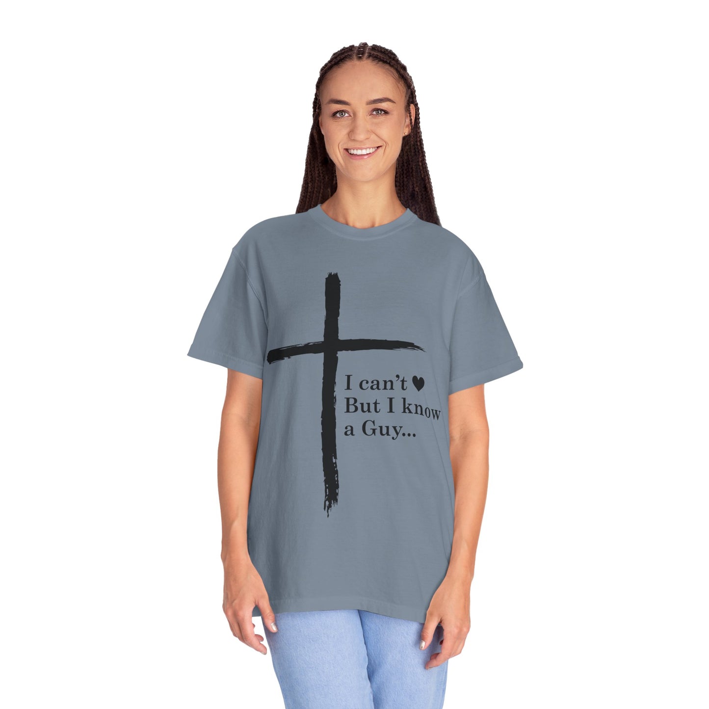 Christian Cross T-Shirt — “I can't  But I know a Guy…” Faith Tee
