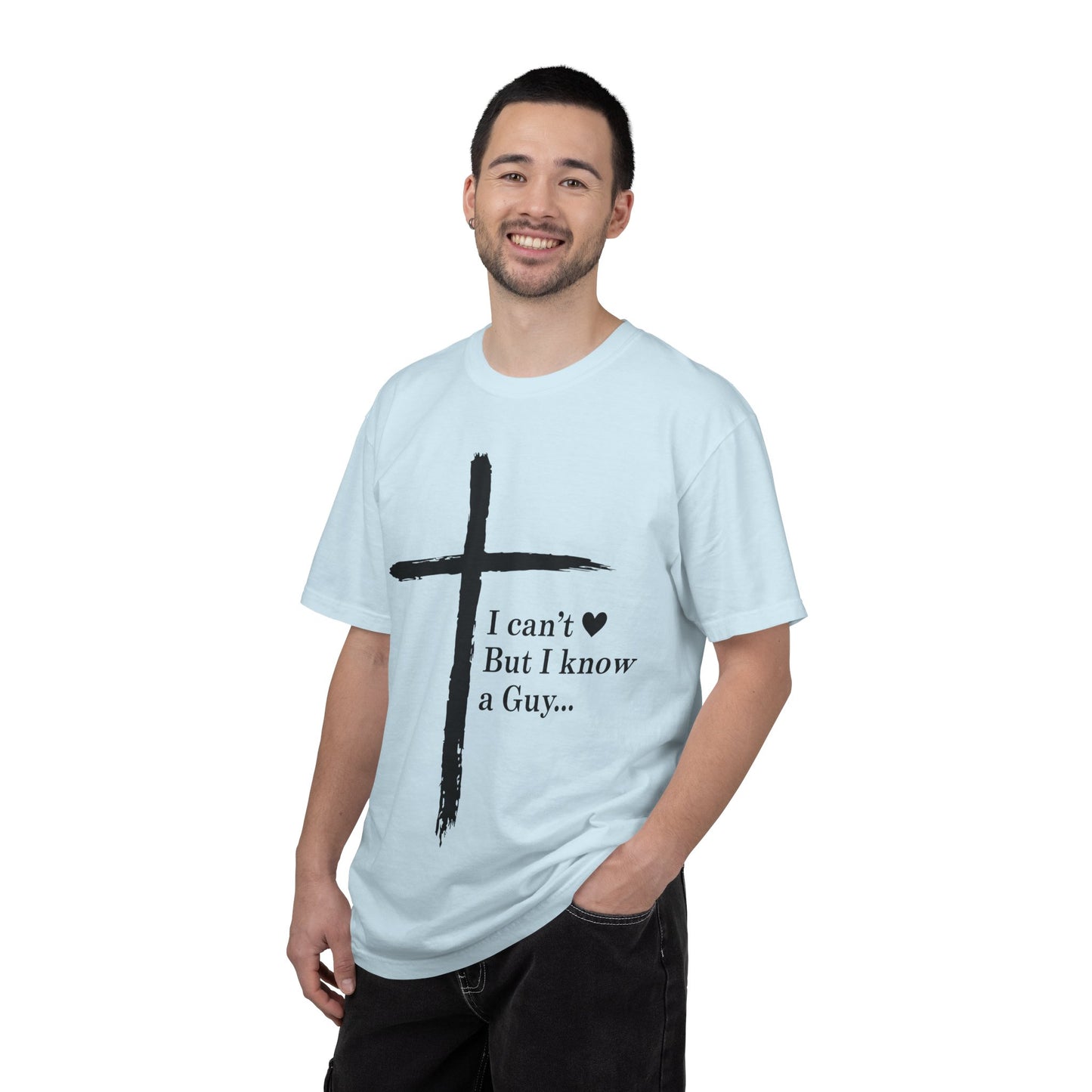 Christian Cross T-Shirt — “I can't  But I know a Guy…” Faith Tee