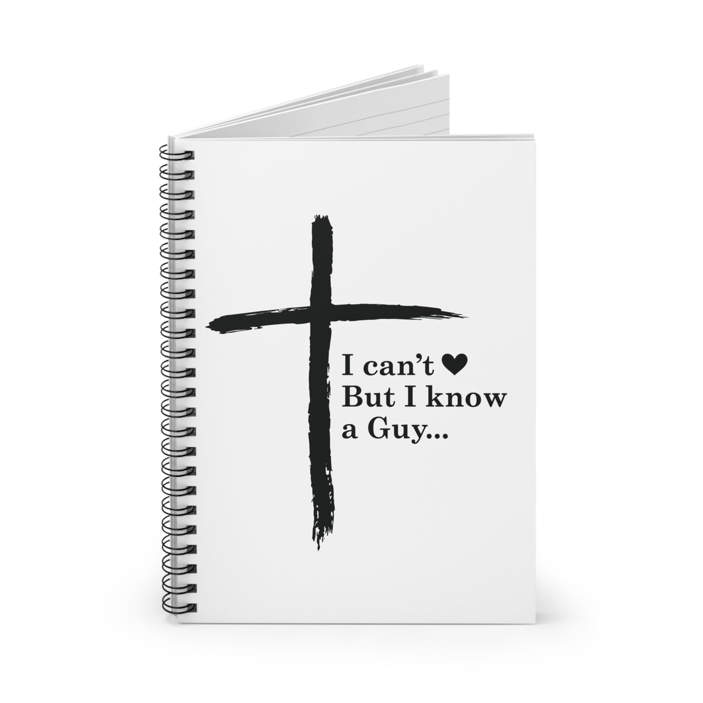Faith Journal Notebook — "I Can't  But I Know a Guy" Spiral Ruled Notebook