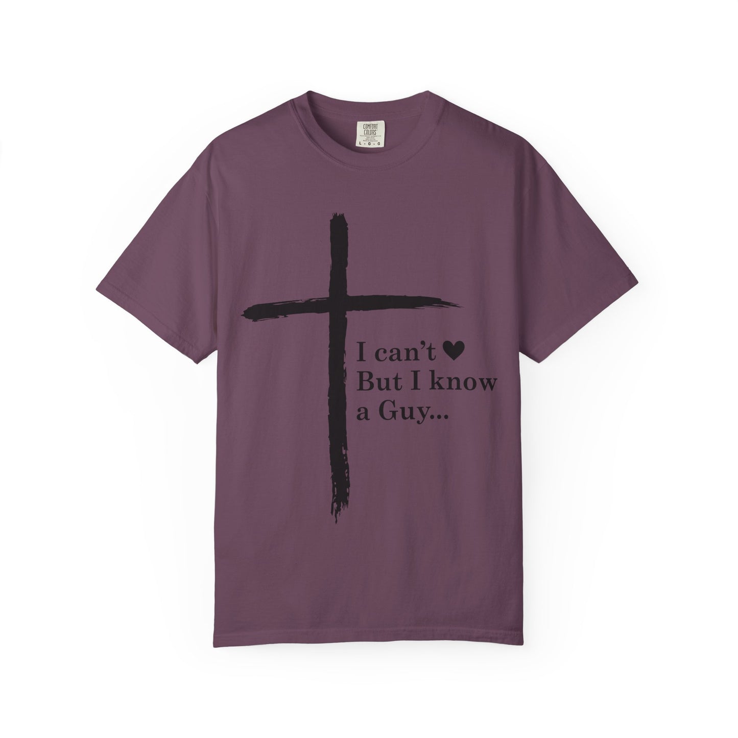 Christian Cross T-Shirt — “I can't  But I know a Guy…” Faith Tee