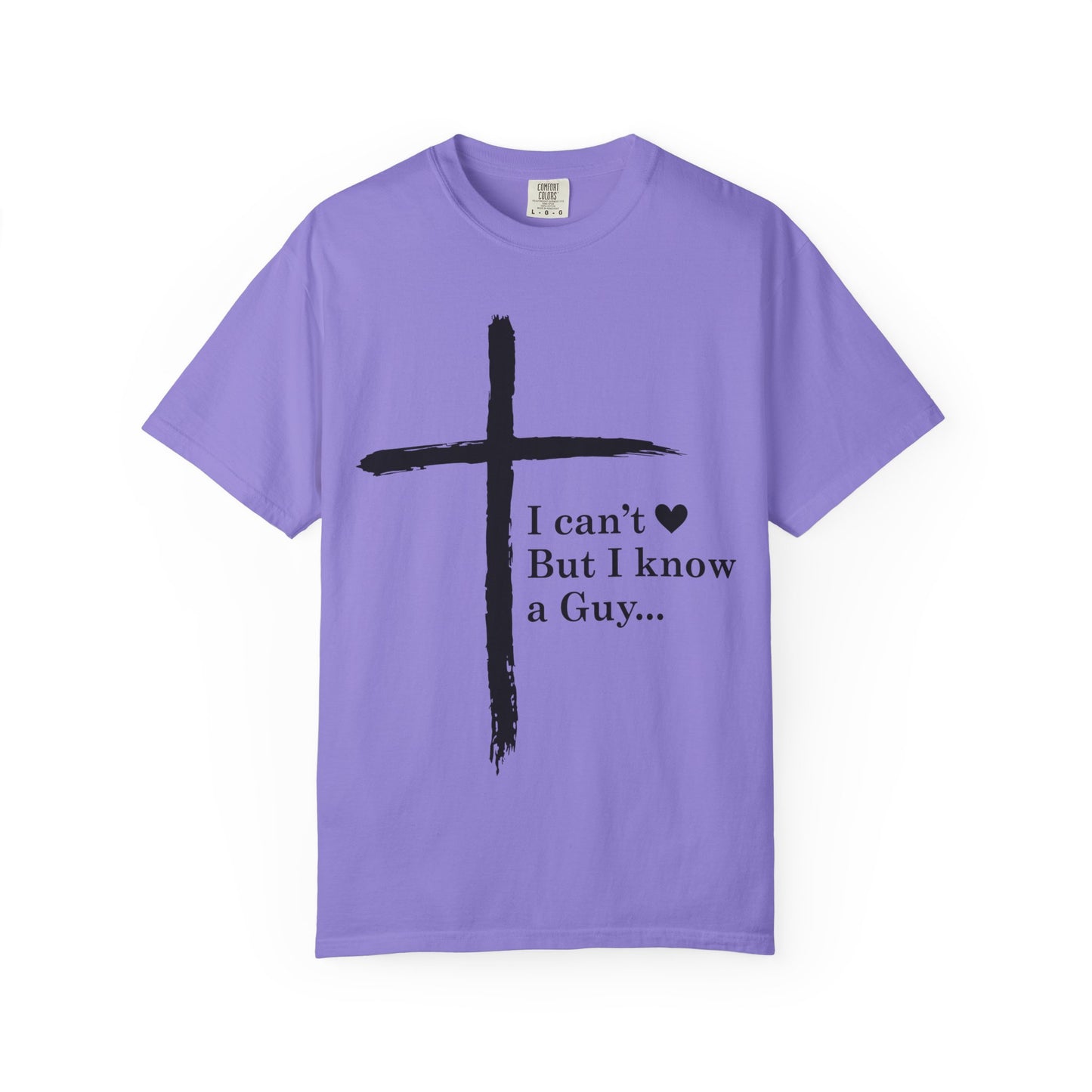 Christian Cross T-Shirt — “I can't  But I know a Guy…” Faith Tee