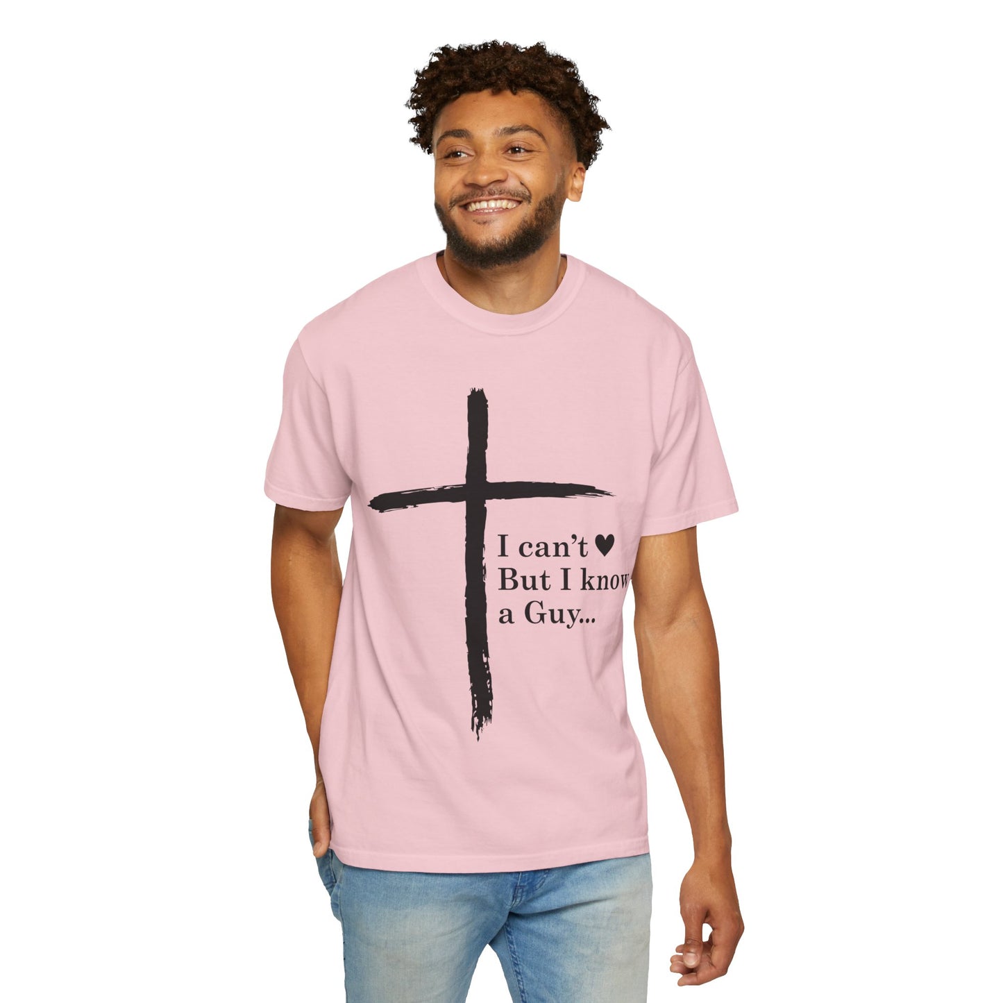 Christian Cross T-Shirt — “I can't  But I know a Guy…” Faith Tee
