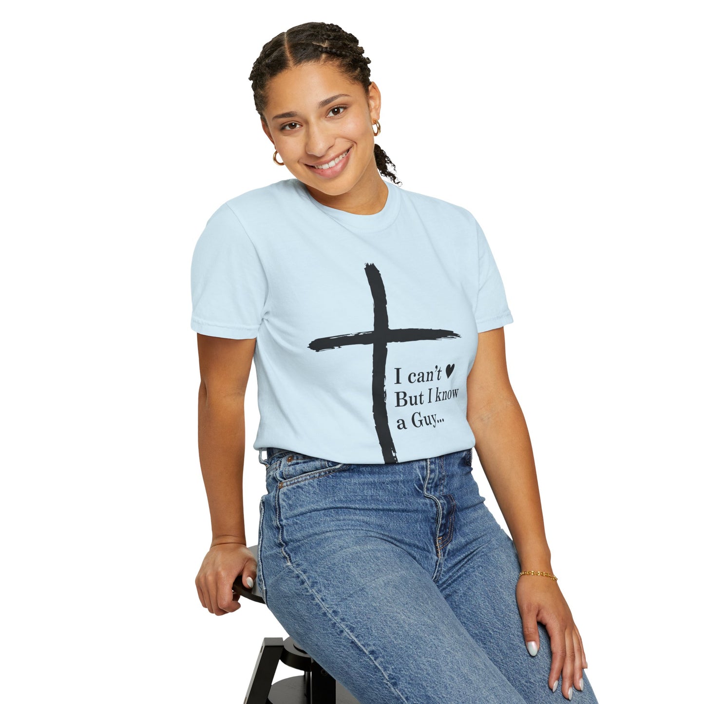Christian Cross T-Shirt — “I can't  But I know a Guy…” Faith Tee