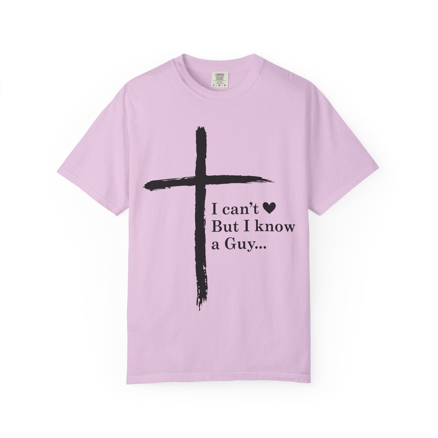 Christian Cross T-Shirt — “I can't  But I know a Guy…” Faith Tee