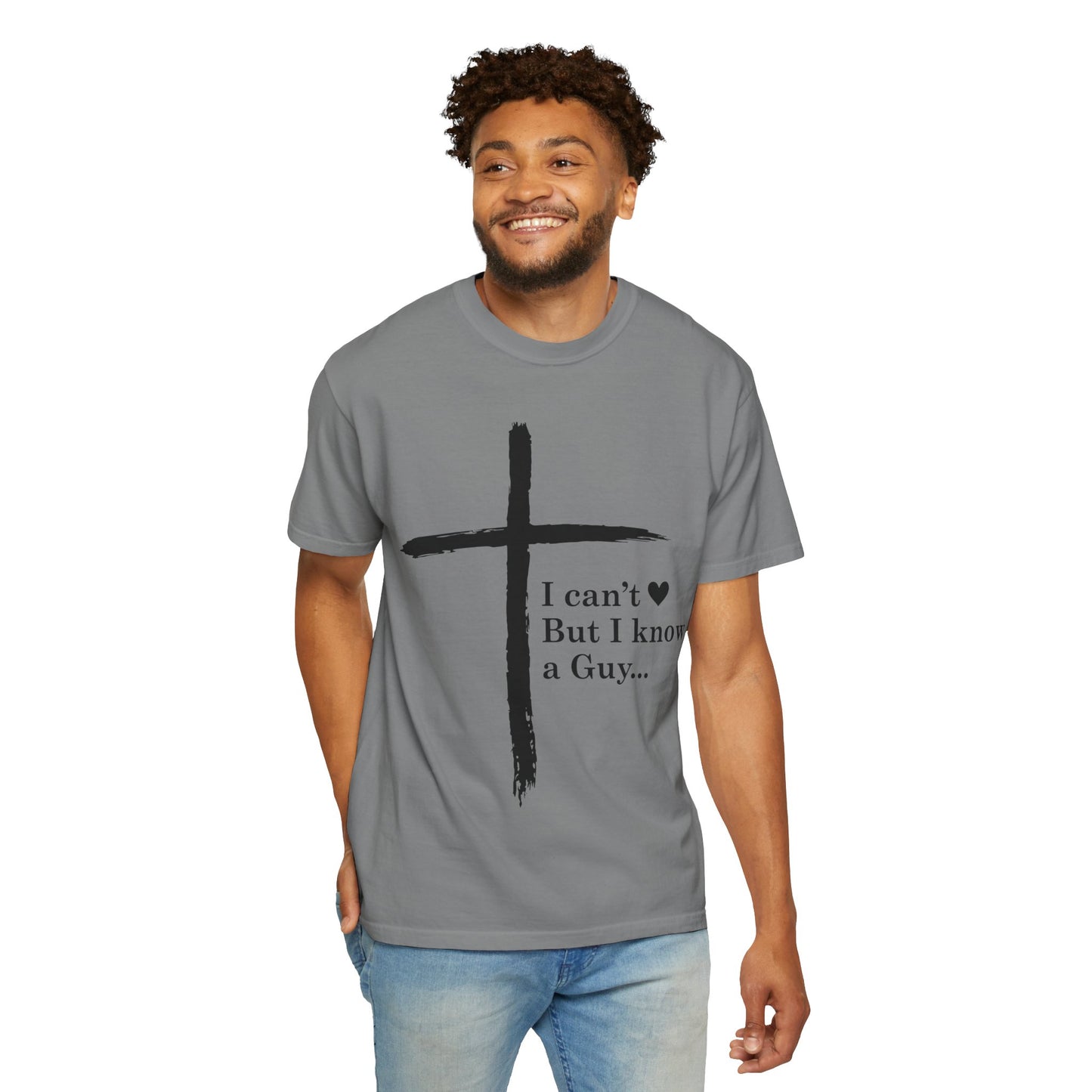 Christian Cross T-Shirt — “I can't  But I know a Guy…” Faith Tee