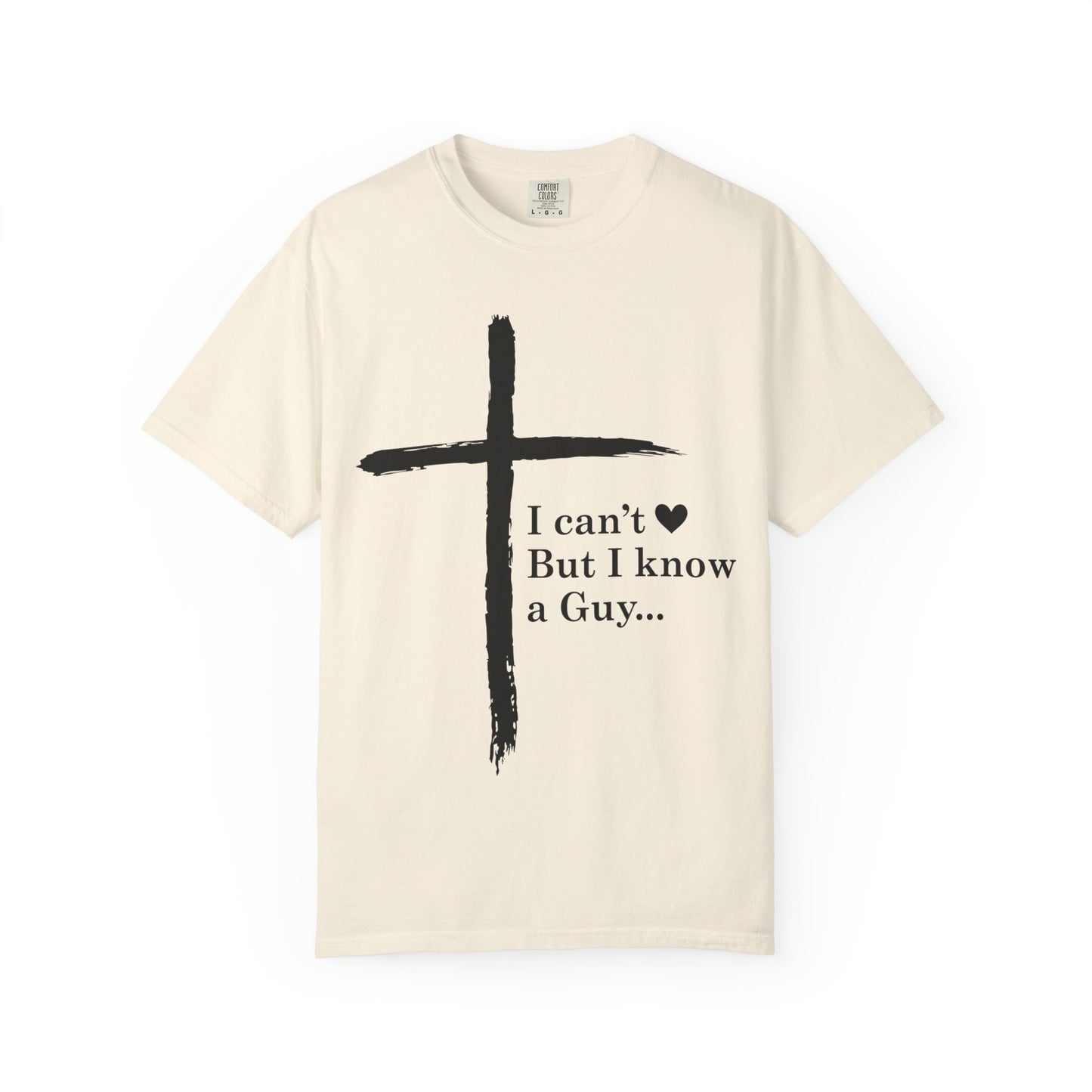 Christian Cross T-Shirt — “I can't  But I know a Guy…” Faith Tee
