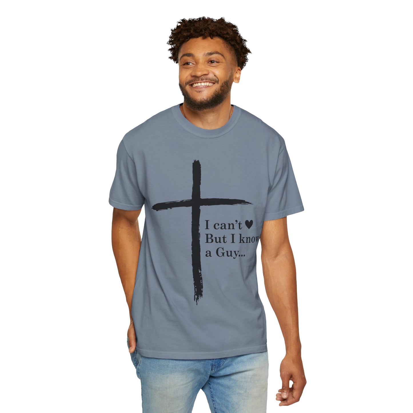 Christian Cross T-Shirt — “I can't  But I know a Guy…” Faith Tee