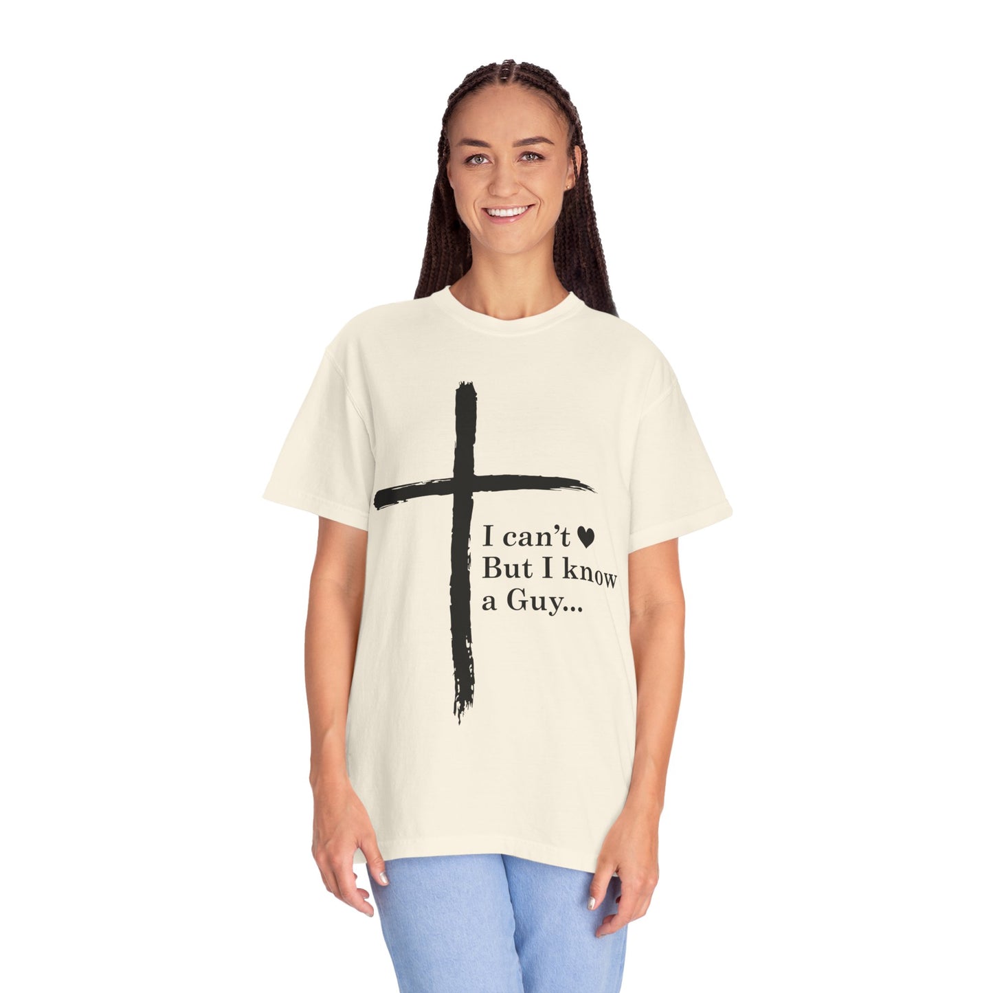 Christian Cross T-Shirt — “I can't  But I know a Guy…” Faith Tee