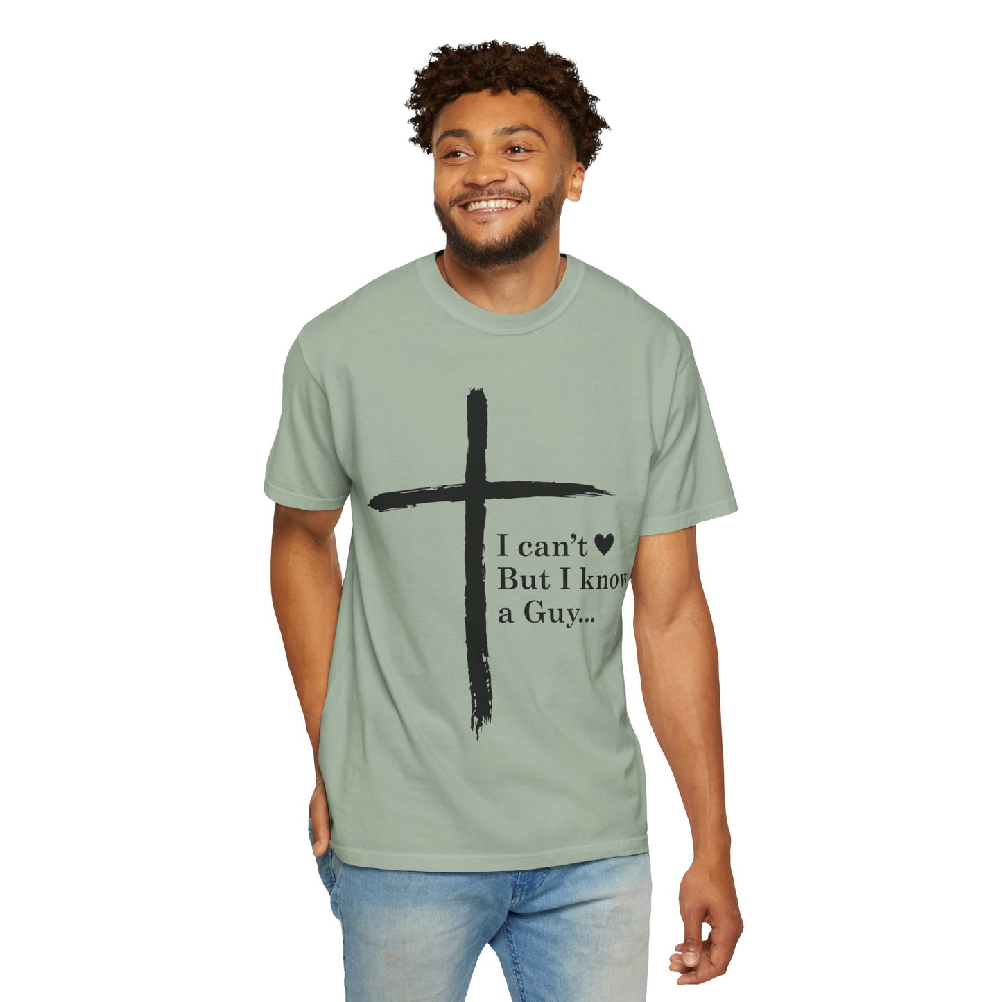 Christian Cross T-Shirt — “I can't  But I know a Guy…” Faith Tee