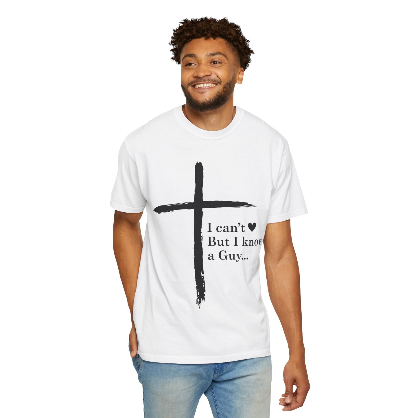 Christian Cross T-Shirt — “I can't  But I know a Guy…” Faith Tee