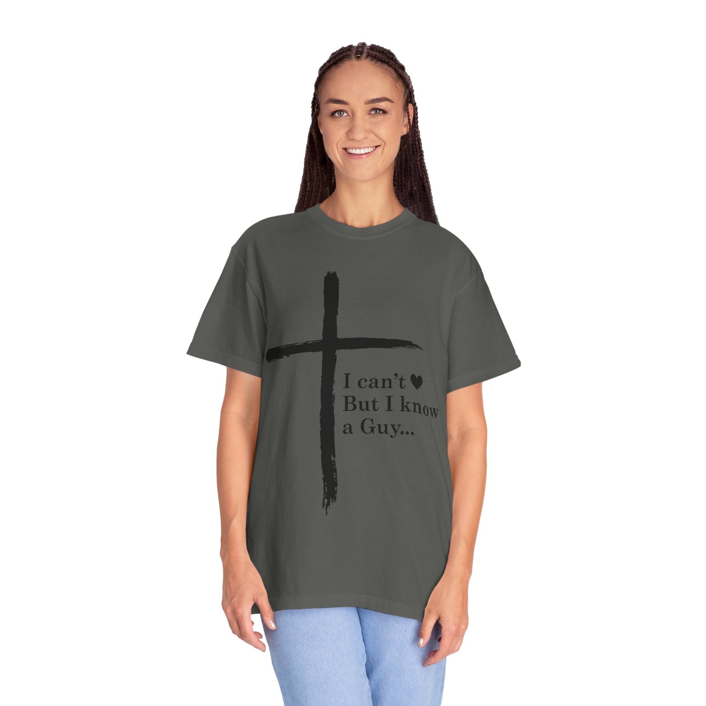 Christian Cross T-Shirt — “I can't  But I know a Guy…” Faith Tee