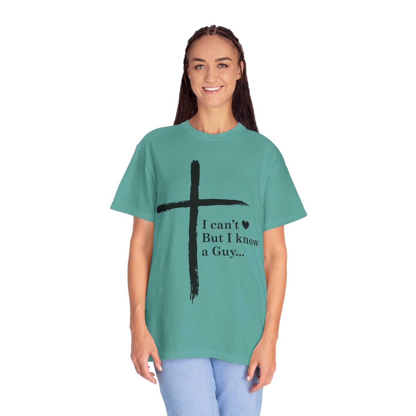 Christian Cross T-Shirt — “I can't  But I know a Guy…” Faith Tee